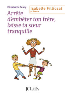 Couverture du livre Arrête d’embêter ton frère, laisse ta sœur tranquille ! d'Isabelle Filliozat — JC Lattès — 2012