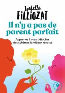 Il n'y a pas de parent parfait - L' histoire de nos enfants commence par la notre