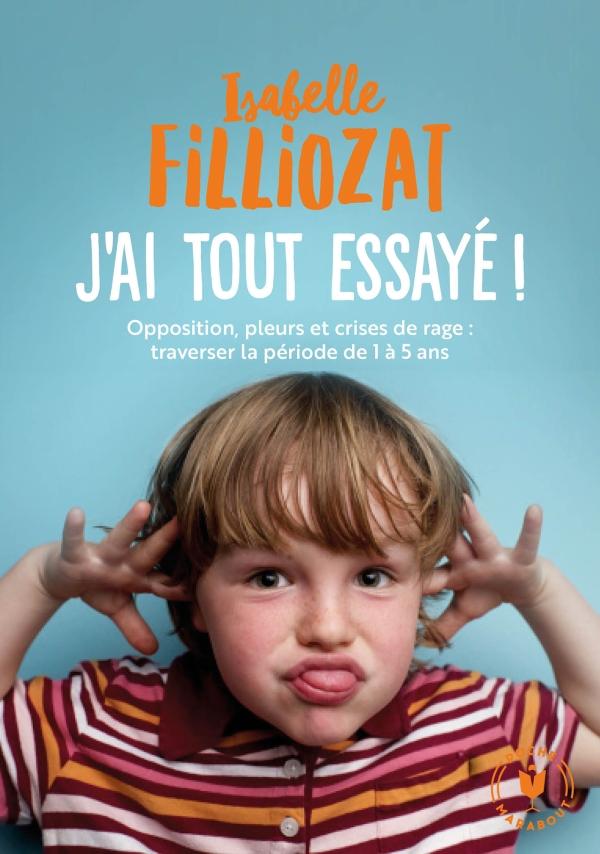 J'ai tout essayé - Opposition, pleurs et crises de rage : traverser sans dommage la période de 2 à 5 ans