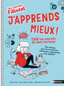 Couverture du livre J&rsquo;apprends mieux, tous les secrets de mon cerveau d'Isabelle Filliozat — Nathan