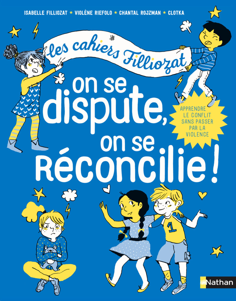 On se dispute, on se réconcilie - Chantal Rojzman et Violene Riefolo - Les cahiers Filliozat - Isabelle Filliozat