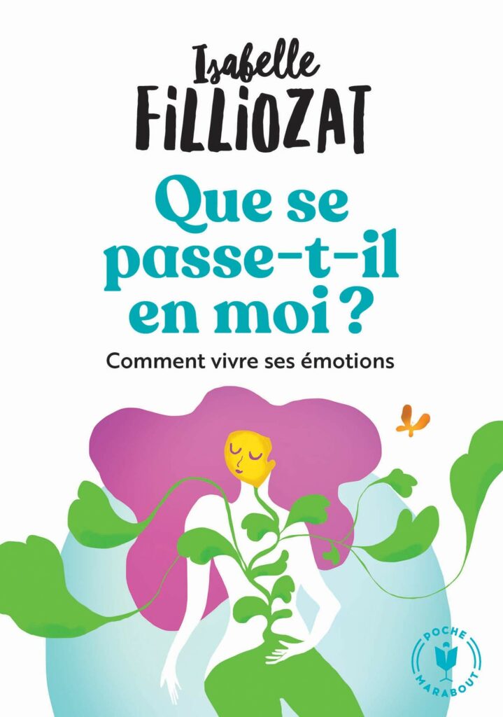 Que se passe-t-il en moi ? - Mieux vivre ses émotions au quotidien