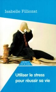 Couverture du livre Utiliser le stress pour réussir sa vie d'Isabelle Filliozat