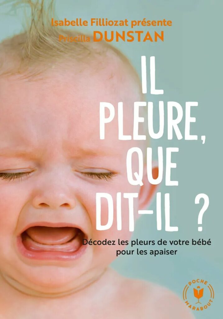 Il pleure que dit-il ? - Priscilla Dunstan - Isabelle Filliozat