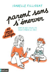 Couverture du livre Parent sans s&rsquo;énerver d'Isabelle Filliozat — Nathan — 2022