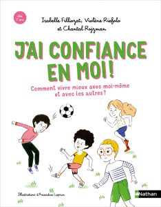 Couverture du livre J&rsquo;ai confiance en moi ! — Comment vivre mieux avec moi-même et avec les autres d'Isabelle Filliozat