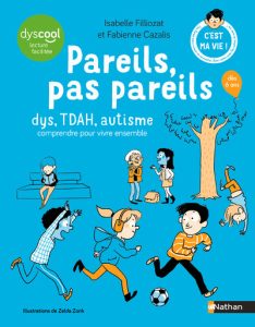 Couverture du livre Pareils, pas pareils – DYS, TDAH, autistes… Comment fonctionnent nos cerveaux ? d'Isabelle Filliozat