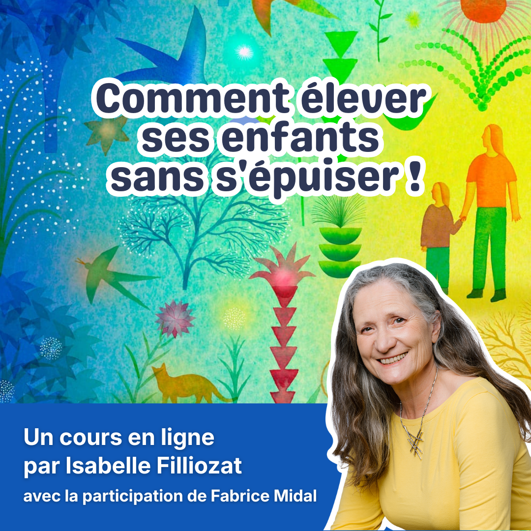 Un cours en ligne par Isabelle Filliozat, avec la participation de Fabrice Midal
